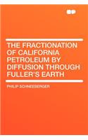 The Fractionation of California Petroleum by Diffusion Through Fuller's Earth