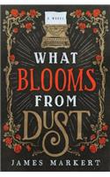 What Blooms from Dust