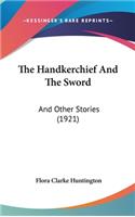 The Handkerchief And The Sword