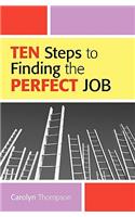 Ten Steps To Finding The Perfect Job