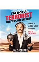 I'm Not a Terrorist, but I've Played One on TV: Memoirs of a Middle Eastern Funny Man