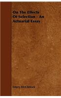 On The Effects Of Selection - An Actuarial Essay
