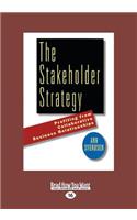 The Stakeholder Strategy: Profiting from Collaborative Business Relationships (Large Print 16pt)