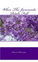 When The Jacaranda Petals Fall