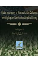 Global Insurgency to Reestablish the Caliphate; Identifying and Understanding the Enemy