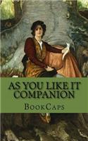 As You Like It Companion: (Includes Study Guide, Complete Unabridged Book, Historical Context, Biography, and Character Index)