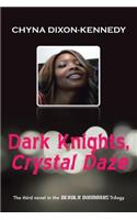 Dark Knights, Crystal Daze