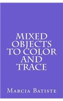 Mixed Objects to Color and Trace