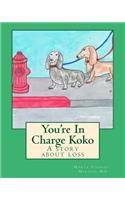 You're In Charge Koko: A story about loss