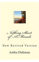 Nothing Short of A Miracle: New Revised Version(English)