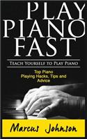 Play Piano Fast: Teach Yourself to Play Piano