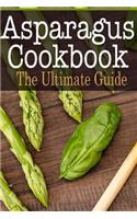 Asparagus Cookbook: The Ultimate Guide