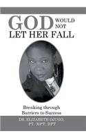 God Would Not Let Her Fall