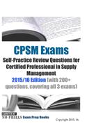 CPSM Exams Self-Practice Review Questions for Certified Professional in Supply Management: 2015/16 Edition (with 200+ questions, covering all 3 exams)