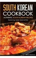 South Korean Cookbook - Authentic South Korean Recipes: Exploring Asian Specialties