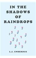 In the Shadows of Raindrops: (English)