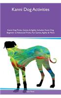 Kanni Dog Activities Kanni Dog Tricks, Games & Agility Includes: Kanni Dog Beginner to Advanced Tricks, Fun Games, Agility & More
