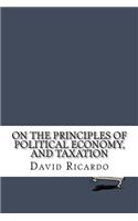 On The Principles of Political Economy, and Taxation