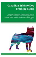Canadian Eskimo Dog Training Guide Canadian Eskimo Dog Training Book Features