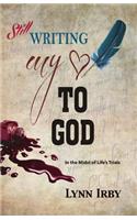 Still Writing My Heart to God: in the midst of life's trials