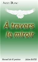 A travers le miroir: (French)