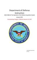 Department of Defense Instruction DoDI 5000.02 The Operation of the Defense Acquisition System January 2015 Incorporating Change 1, Effective January 26, 2017
