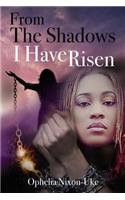From The Shadows I Have Risen