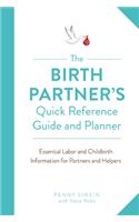 The Birth Partner's Quick Reference Guide and Planner