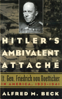 Hitler'S Ambivalent Attaché