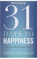 31 Days to Happiness: How to Find What Really Matters in Life