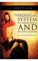 The Prodigal System of Forgiveness and Reconciliation