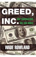 Greed, Inc.: Why Corporations Rule Our World