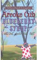 Areoke Cub Blueberry Syrup: Areoke and the Pals