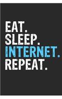 Eat Sleep Internet Repeat Funny Cool Gift for Internet Lovers Notebook A beautiful