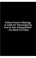 Unless You're Missing A Limb Or Throwing Up You're Not Going Home! ...Go Back To Class
