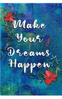 Make Your Dreams Happen; Inspirational Boys Journal, Great Gift For Girls; With 120 Lined Journal Pages