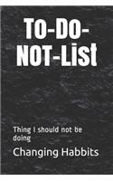 To-Do-NOT-List: Thing I should not be doing