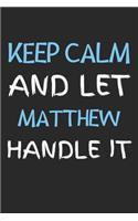 Keep Calm And Let Matthew Handle It