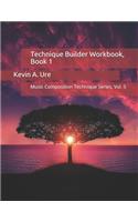 Technique Builder Workbook, Book 1: Music Composition Technique Series, Vol. 5