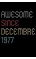 Awesome Since 1977 Decembre Notebook Birthday Gift