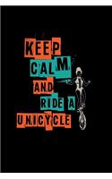 Keep calm and ride a unicycle