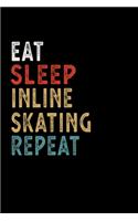 Eat Sleep Inline Skating Repeat Funny Sport Gift Idea: Lined Notebook / Journal Gift, 100 Pages, 6x9, Soft Cover, Matte Finish