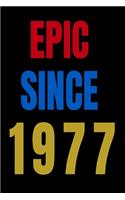 Epic Since 1977 Notebook Birthday Gift For Women/Men/Boss/Coworkers/Colleagues/Students/Friends.