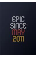 Epic Since May 2011: Blank Lined Journal, Happy Birthday Notebook, Diary Perfect Gift For Your Loved Ones