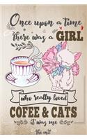 Once Upon A Time There Was A Girl Who Loved Coffee and Cats It Was Me The End