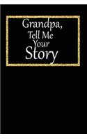 Grandpa, tell me your story: A guided journal to tell me your memories, keepsake questions.This is a great gift to Dad, grandpa, granddad, father and uncle from family members, 