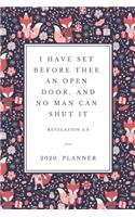 I have set before thee an open door, and no man can shut it: 2020 Christian Planner Organizer With Agenda & Calendar Schedule, To Do List, Water Intake, Expense Tracker, Notes & Prayers - Bible Verse Cover wit