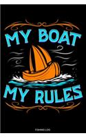 My Boat My Rules: Detailed Fishing Log Book for Catches Bass Fishing Boat Gift Fisherman Journal Angler Present Dad Fisher Grandpa License Fishing Trip Diary Travel P