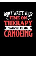 Don't Waste Your Time On Therapy Waste It On Canoeing