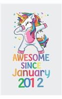 Awesome Since January 2012 Notebook Unicorn Dabbing, Birthday Unicorn, Cute Happy Birthday Dabbing Unicorn Birthday Gift